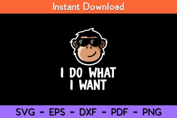 I Do What I Want Funny Monkey Svg Design Review