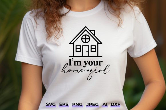 I m Your Home Girl SVG - Funny Realtor