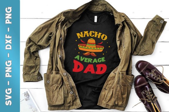 Nacho Average Dad Funny Mexican SVG Review